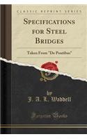 Specifications for Steel Bridges: Taken from de Pontibus (Classic Reprint)