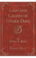 Lads and Lassies of Other Days (Classic Reprint)