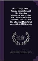 Proceedings of the Annual Conventions of the Christian Missionary Association, the Christian Woman's Board of Missions, and the Christian Ministerial Association of Michigan