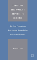 Taking on the World's Repressive Regimes: The Ford Foundation's International Human Rights Policies and Practices(English)