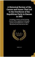 A Historical Review of the Causes and Issues That Led to the Overthrow of the Republican Party in Kansas in 1892