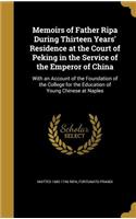 Memoirs of Father Ripa During Thirteen Years' Residence at the Court of Peking in the Service of the Emperor of China