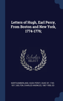 Letters of Hugh, Earl Percy, From Boston and New York, 1774-1776;