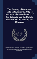 Journey of Coronado, 1540-1542, From the City of Mexico to the Grand Canon of the Colorado and the Buffalo Plains of Texas, Kansas, and Nebraska