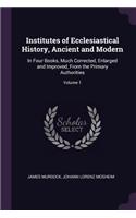Institutes of Ecclesiastical History, Ancient and Modern