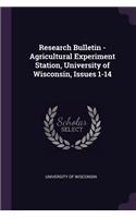 Research Bulletin - Agricultural Experiment Station, University of Wisconsin, Issues 1-14