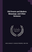 Old Events and Modern Meanings, and Other Sermons