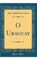 O Uraguay (Classic Reprint)