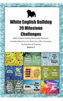 White English Bulldog (WEB) 20 Milestone Challenges White English Bulldog Memorable Moments.Includes Milestones for Memories, Gifts, Grooming, Socialization & Training Volume 2
