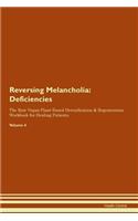 Reversing Melancholia: Deficiencies The Raw Vegan Plant-Based Detoxification & Regeneration Workbook for Healing Patients. Volume 4