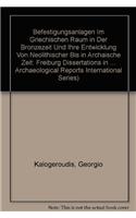 Befestigungsanlagen im griechischen Raum in der Bronzezeit und ihre Entwicklung von neolithischer bis in archaische Zeit