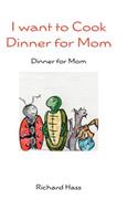 I want to Cook Dinner for Mom