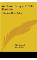 Waifs And Strays Of Celtic Tradition