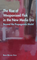 Rise of Weaponized Flak in the New Media Era