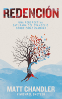 Redención: Como Cambiar: Una perspectiva saturada del evangelio / A Gospel Saturated Perspective on How to Change