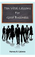 Ten Vital Lessons For Good Business