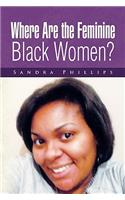 Where Are the Feminine Black Women?