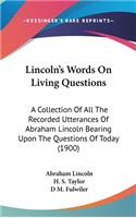 Lincoln's Words On Living Questions