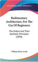 Rudimentary Architecture, For The Use Of Beginners