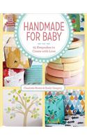 Handmade for Baby: 25 Keepsakes to Create with Love