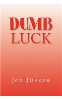 Dumb Luck