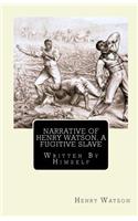 Narrative of Henry Watson, A Fugitive Slave