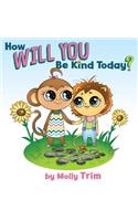 How Will You Be Kind Today?