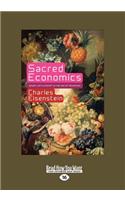 Sacred Economics: Money, Gift, and Society in the Age of Transition (Large Print 16pt): Money, Gift, and Society in the Age of Transition (Large Print 16pt)