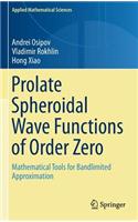 Prolate Spheroidal Wave Functions of Order Zero