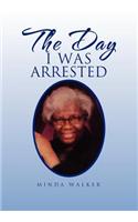 The Day I Was Arrested