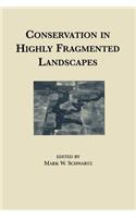 Conservation in Highly Fragmented Landscapes