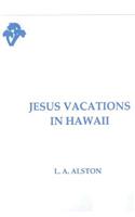Jesus Vacations in Hawaii