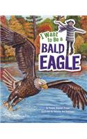 I Want to Be a Bald Eagle
