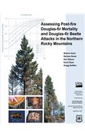 Assessing Post-Fire Douglas-Fir Mortality and Douglas-Fir Beetle Attacks in the Northern Rocky Mountains