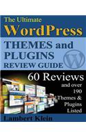 Ultimate 2013 WordPress Themes and Plugins Guide: Unlock the Power of WordPress in 2013 with the Most Potent Plugins and Themes!