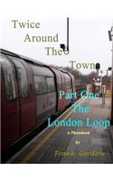 Twice Around the Town - Part One
