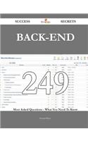 Back-End 249 Success Secrets - 249 Most Asked Questions on Back-End - What You Need to Know