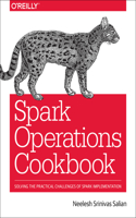 Spark Operations Cookbook: (English)