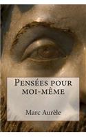 Pensées pour moi-même