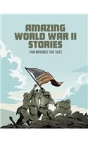 Amazing World War II Stories