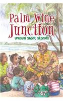 Palm Wine Junction: Unusual Short Stories