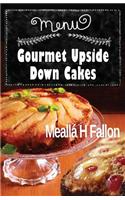 Gourmet Upside Down Cakes
