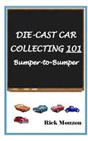 Die-Cast Car Collecting 101 Bumper to Bumper