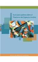 Guia para padres sobre el Trastorno del Espectro Autista