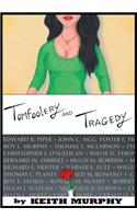 Tomfoolery and Tragedy