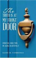 The Truth Is at My Front Door: Spiritual Direction on Aging Beautifully(English)