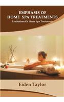 Emphasis of Home Spa Treatments: Limitations of Home Spa Treatments