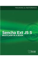Sencha Ext Js 5 Bootcamp in a Book: Training &amp; Reference