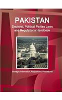 Pakistan Electoral, Political Parties Laws and Regulations Handbook - Strategic Information, Regulations, Procedures