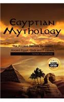Egyptian Mythology: he Ancient Secrets Revealed: Ancient Egypt, Gods and Pyramids(English)